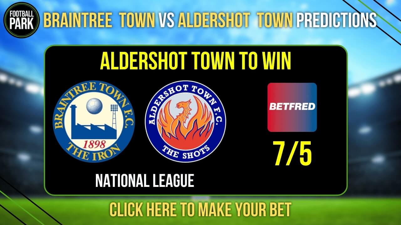 Braintree Town vs Aldershot Town Predictions